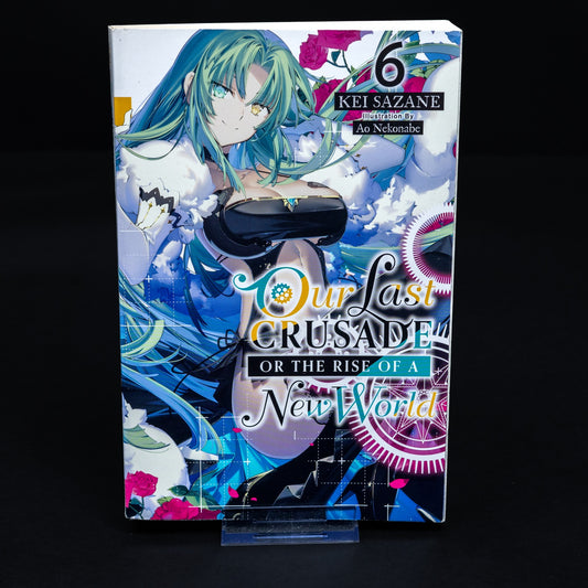 Our Last Crusade or the Rise of a New World - Kei Sazane - Band 6 - Englisch